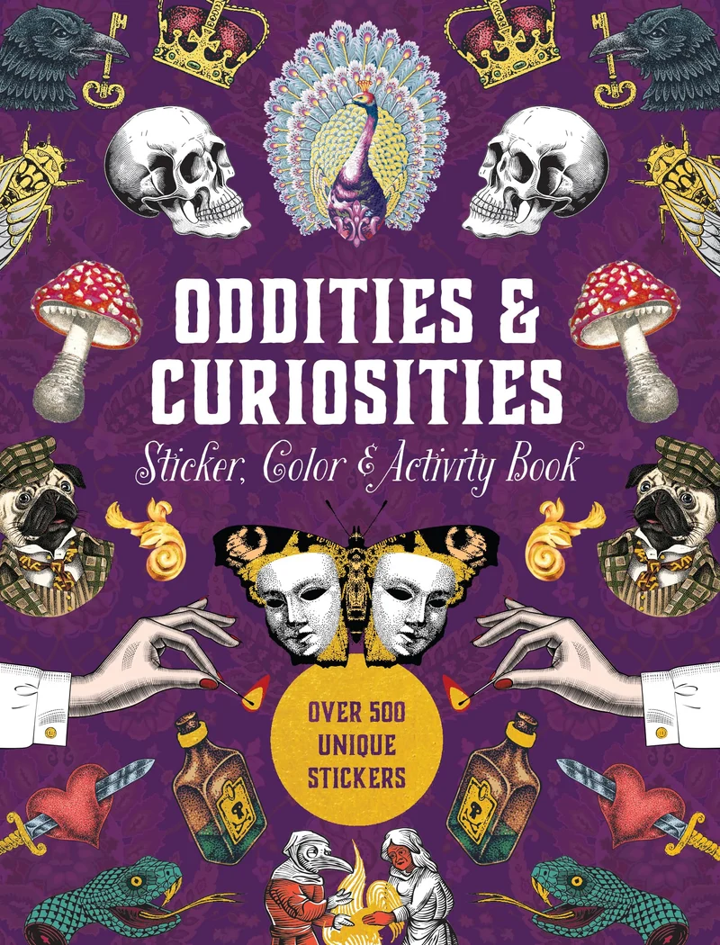 Oddities & Curiosities Sticker, Color & Activity Book: Over 500 Unique Stickers (Sticker Activity De