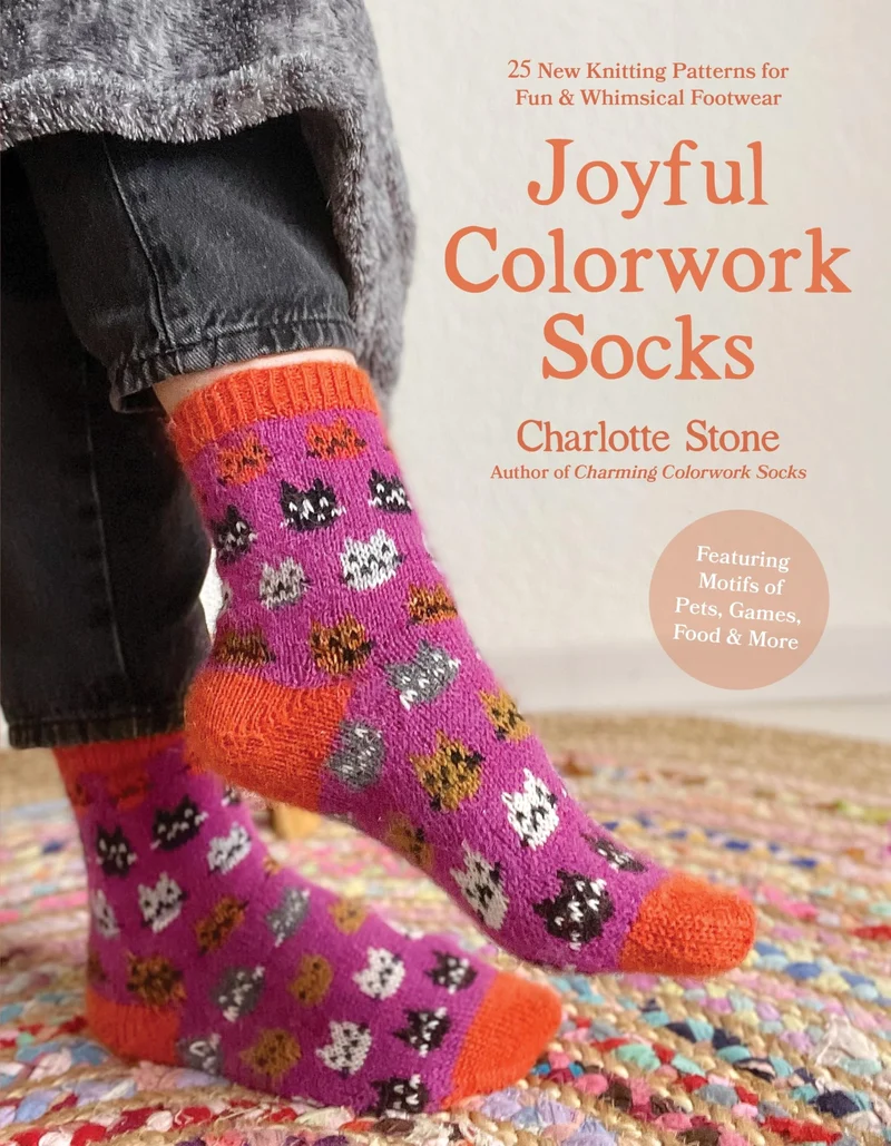Joyful Colorwork Socks: 25 New Knitting Patterns for Fun & Whimsical Footwear Featuring Pets, Games,